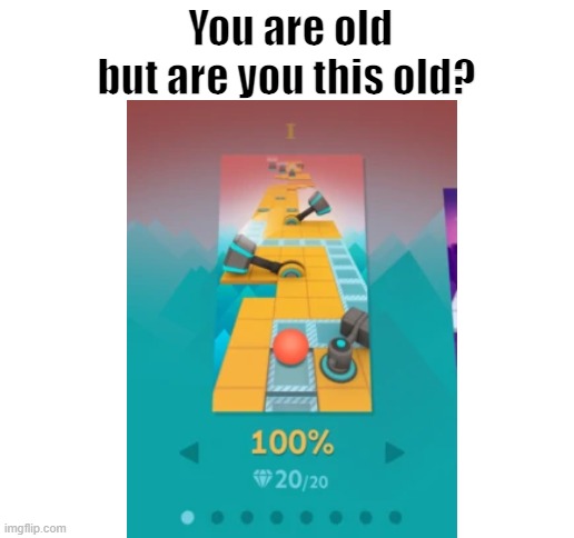 NOSTALGIC | You are old but are you this old? | image tagged in games,rolling sky,dead game,rythm game,nostalgia | made w/ Imgflip meme maker