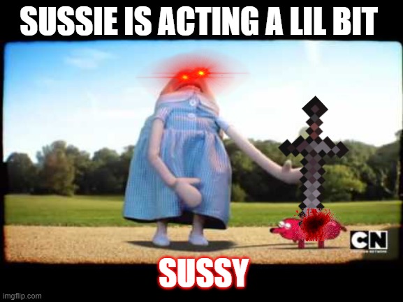 Sussie is sussy | SUSSIE IS ACTING A LIL BIT; SUSSY | image tagged in sussy,the amazing world of gumball,dog | made w/ Imgflip meme maker