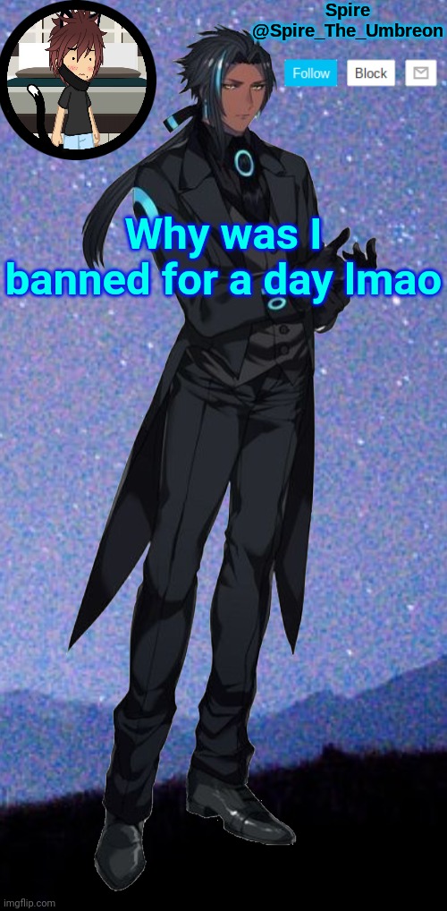 Spire announcement template | Why was I banned for a day lmao | image tagged in spire announcement template | made w/ Imgflip meme maker
