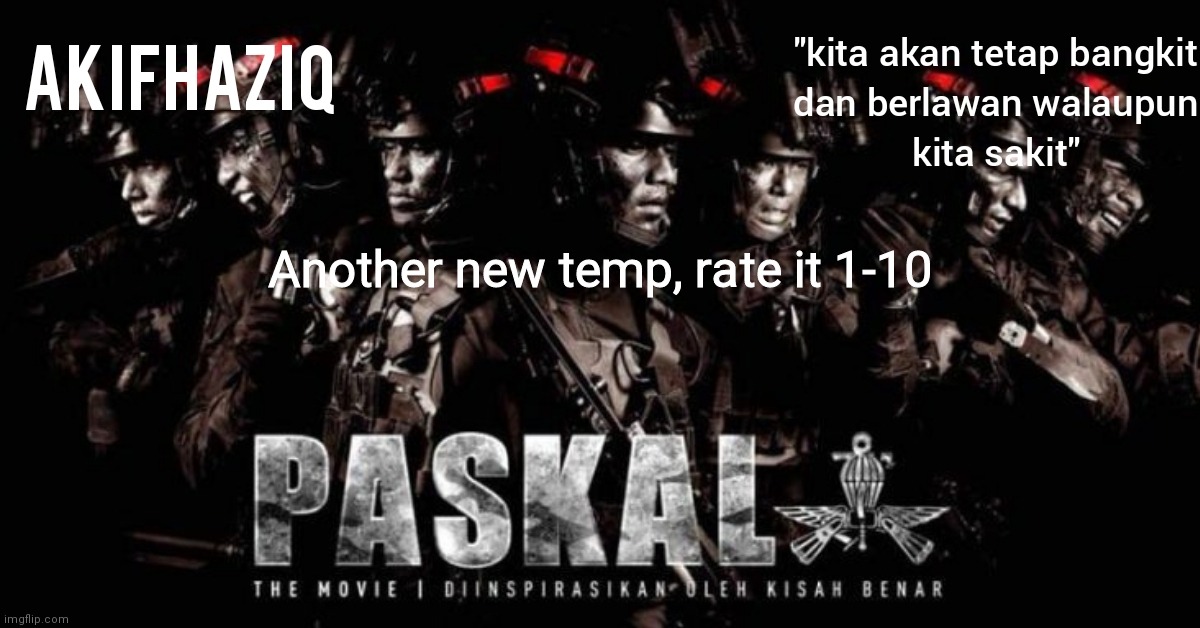 Akifhaziq paskal template | Another new temp, rate it 1-10 | image tagged in akifhaziq paskal template | made w/ Imgflip meme maker