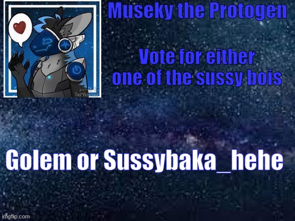 Or kendle | Vote for either one of the sussy bois; Golem or Sussybaka_hehe | made w/ Imgflip meme maker