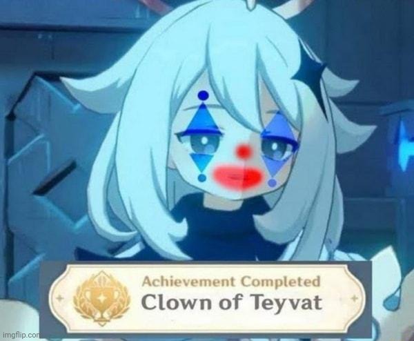 clown of teyvat | image tagged in clown of teyvat | made w/ Imgflip meme maker