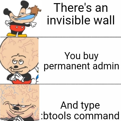 admin house be like | There's an invisible wall; You buy permanent admin; And type :btools command | image tagged in expanding brain mokey,roblox,i am smort | made w/ Imgflip meme maker