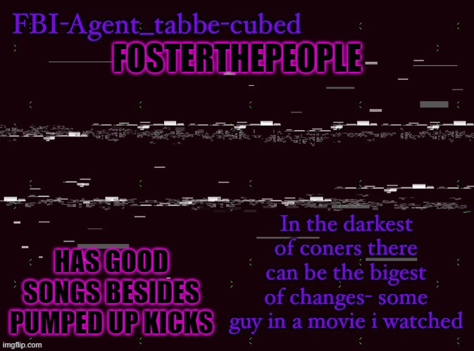 they have sit next to me | FOSTERTHEPEOPLE; HAS GOOD SONGS BESIDES PUMPED UP KICKS | image tagged in nice job duskit thx for temp btw | made w/ Imgflip meme maker