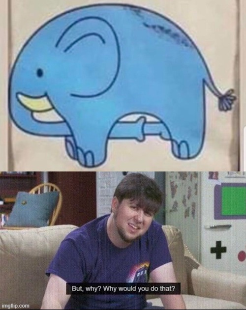 Who the what would make this? | image tagged in elephant sucking itself,but why why would you do that,memes,nsfw | made w/ Imgflip meme maker