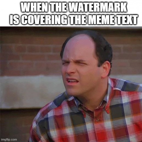 Trying to see | WHEN THE WATERMARK IS COVERING THE MEME TEXT | image tagged in trying to see | made w/ Imgflip meme maker