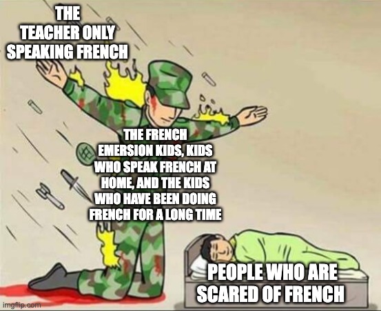 OUI OUI BAGUETTE | THE TEACHER ONLY SPEAKING FRENCH; THE FRENCH EMERSION KIDS, KIDS WHO SPEAK FRENCH AT HOME, AND THE KIDS WHO HAVE BEEN DOING FRENCH FOR A LONG TIME; PEOPLE WHO ARE SCARED OF FRENCH | image tagged in soldier protecting sleeping child | made w/ Imgflip meme maker