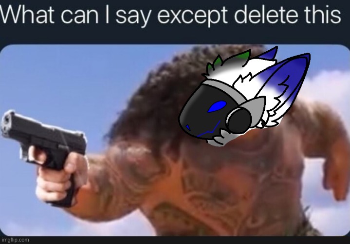 What can I say except delete this | image tagged in what can i say except delete this | made w/ Imgflip meme maker