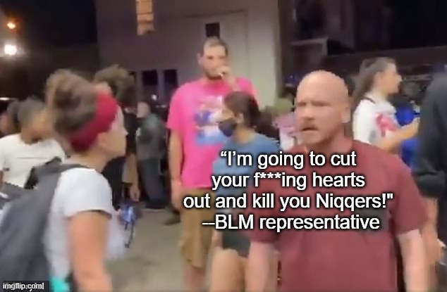 Joseph Rosenbaum | “I’m going to cut your f***ing hearts out and kill you Niqqers!"  --BLM representative | image tagged in joseph rosenbaum | made w/ Imgflip meme maker