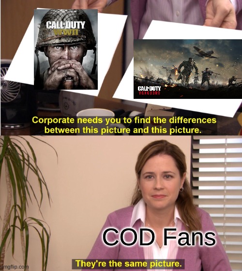 They're The Same Picture | COD Fans | image tagged in memes,they're the same picture | made w/ Imgflip meme maker