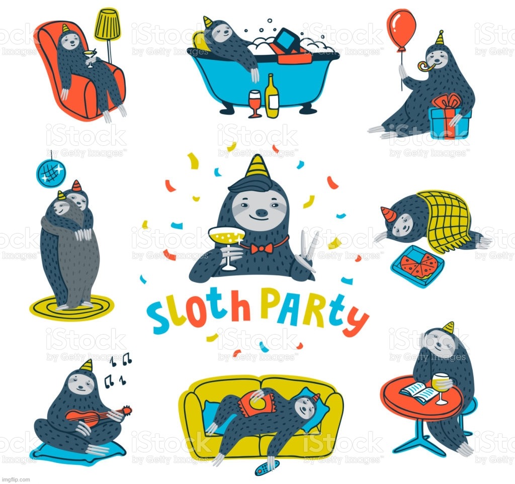 Sloth party | image tagged in sloth party | made w/ Imgflip meme maker