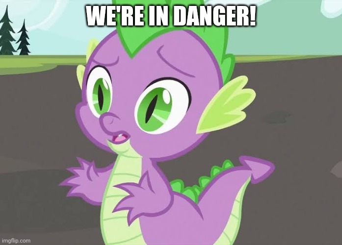 WE'RE IN DANGER! | made w/ Imgflip meme maker