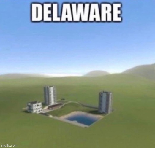 DELAWARE | made w/ Imgflip meme maker