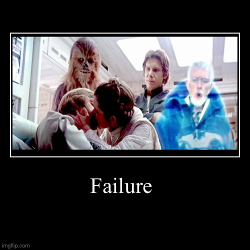 Failure | image tagged in funny,demotivationals,memes,star wars | made w/ Imgflip demotivational maker