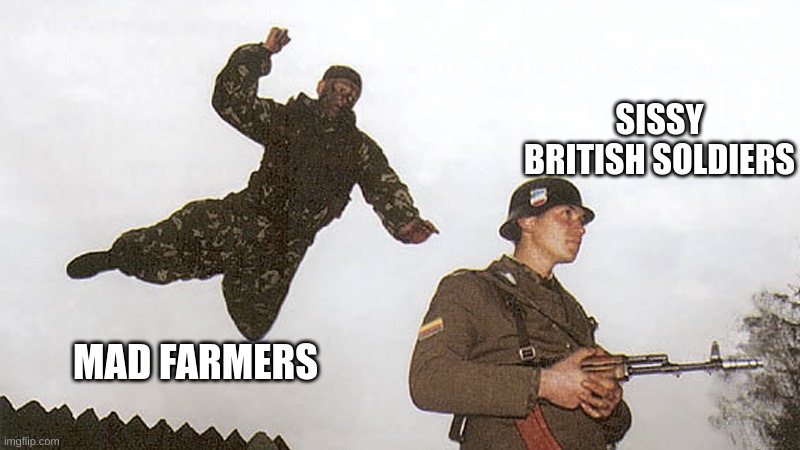 british vs colonist | SISSY BRITISH SOLDIERS; MAD FARMERS | image tagged in soldier jump spetznaz | made w/ Imgflip meme maker