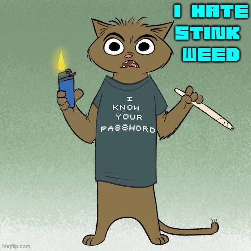 Introducing Baxter of The Stoner Cats |  I HATE
STINK-
WEED | image tagged in vince vance,stoner,cats,getting high,cartoon,memes | made w/ Imgflip meme maker