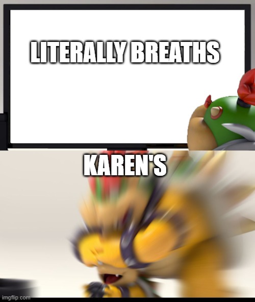 Karen's have been... quiet lately | LITERALLY BREATHS; KAREN'S | image tagged in gaming | made w/ Imgflip meme maker