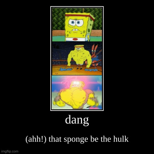 sponge bob | image tagged in funny,demotivationals | made w/ Imgflip demotivational maker