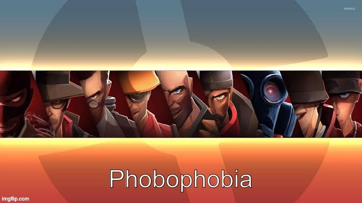 Phobophobia | image tagged in phobophobia | made w/ Imgflip meme maker