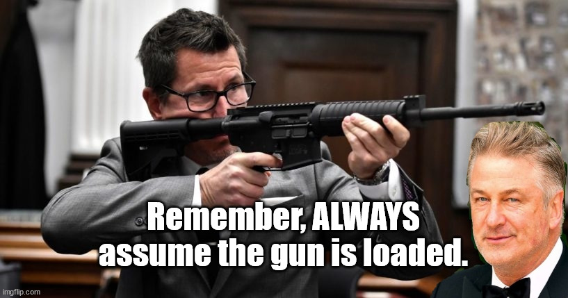 Thomas Binger, CNN's next Legal and Firearms expert. |  Remember, ALWAYS assume the gun is loaded. | image tagged in gun,nra,idiots | made w/ Imgflip meme maker