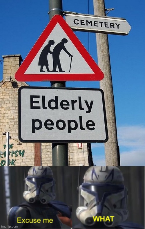 Elderly people sign | image tagged in excuse me what,elderly,reposts,repost,memes,funny signs | made w/ Imgflip meme maker
