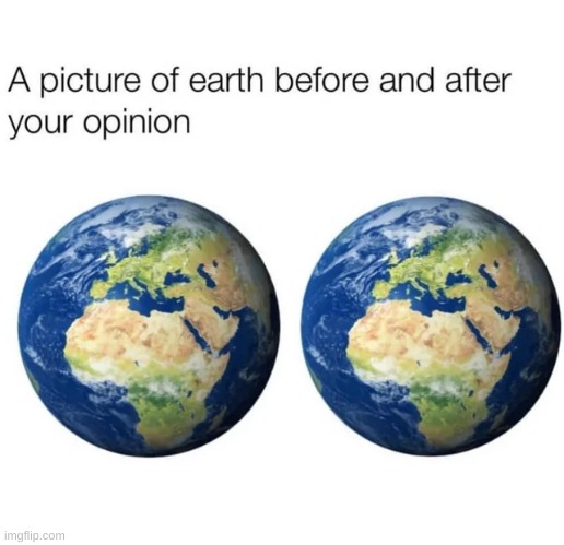 has 000 effect | image tagged in yea fuck ur opion | made w/ Imgflip meme maker