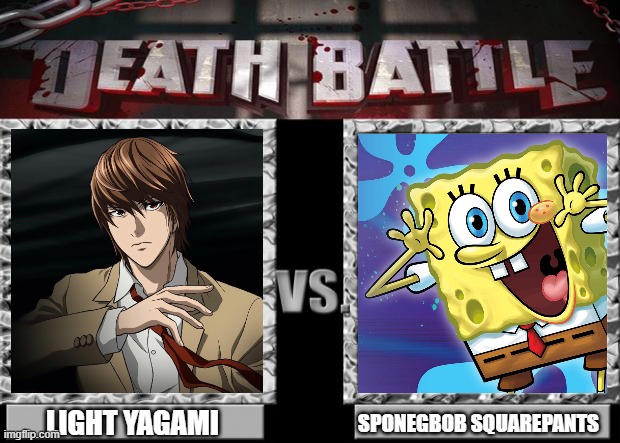 Who Wears It Better: Light Yagami vs SpongeBob SquarePants | LIGHT YAGAMI; SPONEGBOB SQUAREPANTS | image tagged in death battle | made w/ Imgflip meme maker