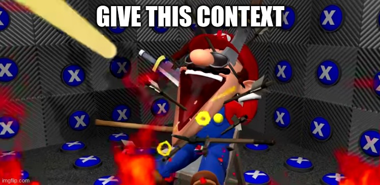 Mario chilling with pain | GIVE THIS CONTEXT | image tagged in mario chilling with pain | made w/ Imgflip meme maker