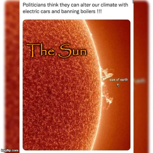 The Sun | The Sun | image tagged in save the earth | made w/ Imgflip meme maker