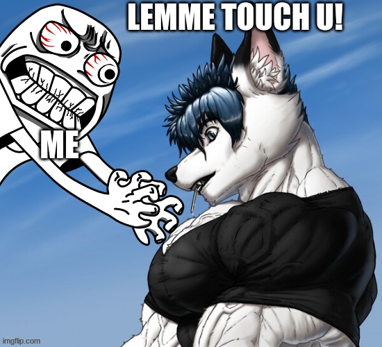 ME 'BOUT TO GRAB DEM PECS | LEMME TOUCH U! ME | image tagged in dj darkfox pec meme template,touch | made w/ Imgflip meme maker