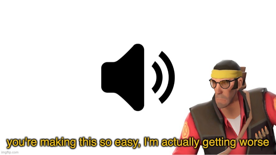 you're making this so easy, I'm actually getting worse | image tagged in you're making this so easy i'm actually getting worse | made w/ Imgflip meme maker