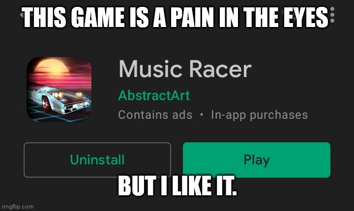 flashing bright colors | THIS GAME IS A PAIN IN THE EYES; BUT I LIKE IT. | made w/ Imgflip meme maker