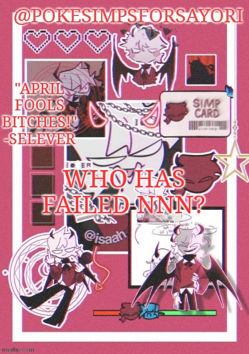 I have made it through so far | WHO HAS FAILED NNN? | image tagged in selever temp | made w/ Imgflip meme maker