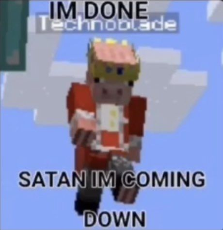 SATAN IM COMING DOWN Blank Meme Template