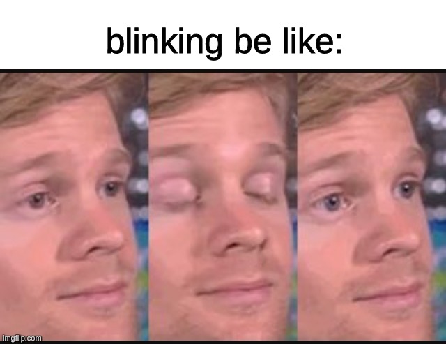 clever title of the day: cycloidal gearbox | blinking be like: | image tagged in blinking guy,memes | made w/ Imgflip meme maker