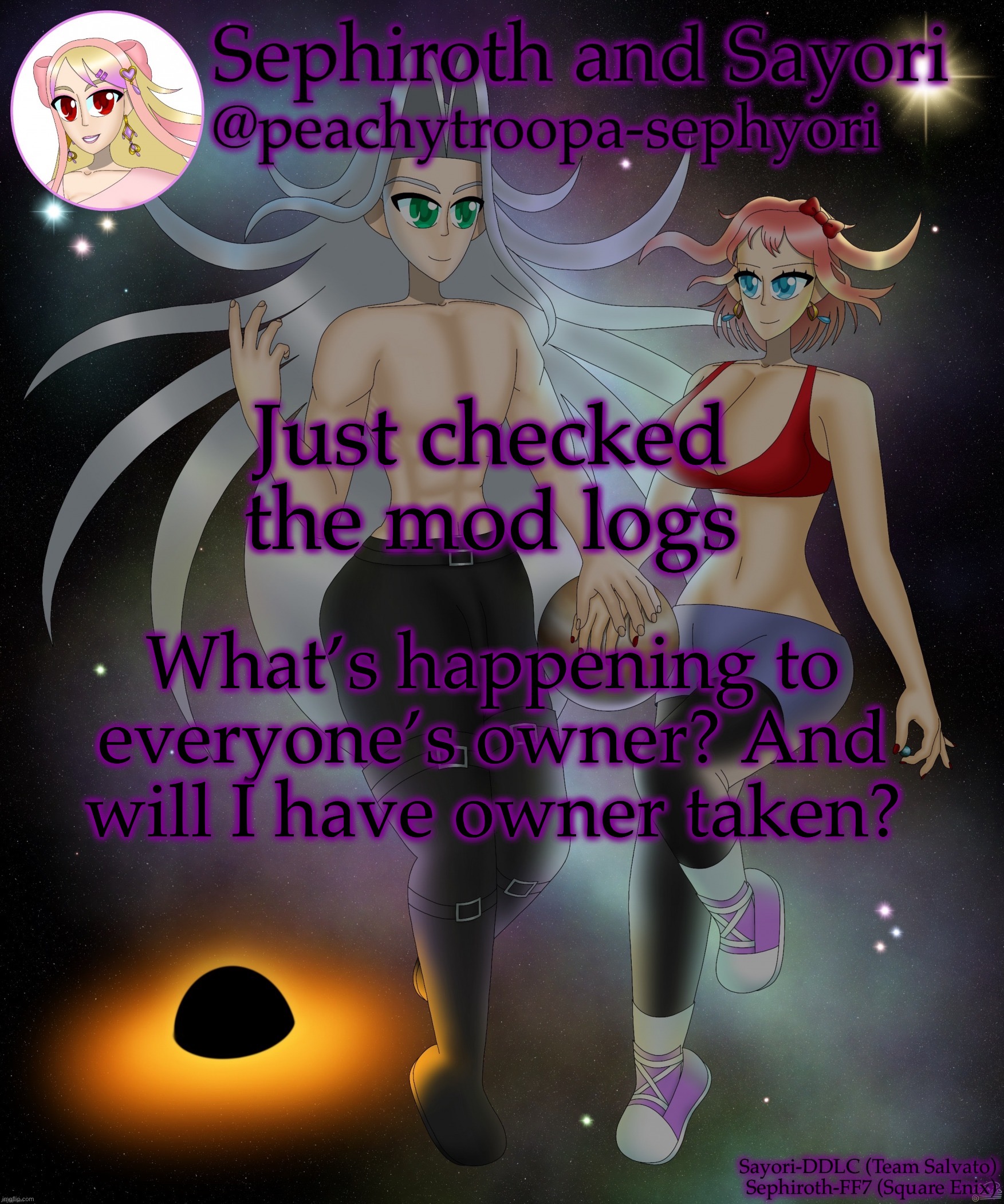 Sayori and Sephiroth | Just checked the mod logs; What’s happening to everyone’s owner? And will I have owner taken? | image tagged in sayori and sephiroth | made w/ Imgflip meme maker