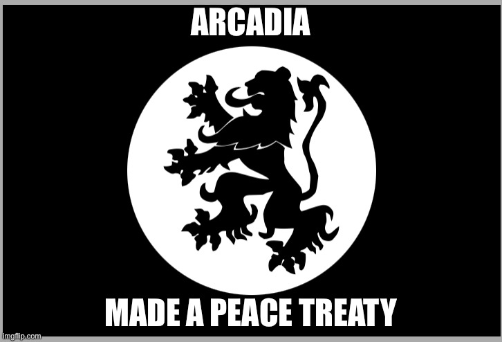 Arcadia flag | ARCADIA; MADE A PEACE TREATY | image tagged in arcadia flag | made w/ Imgflip meme maker