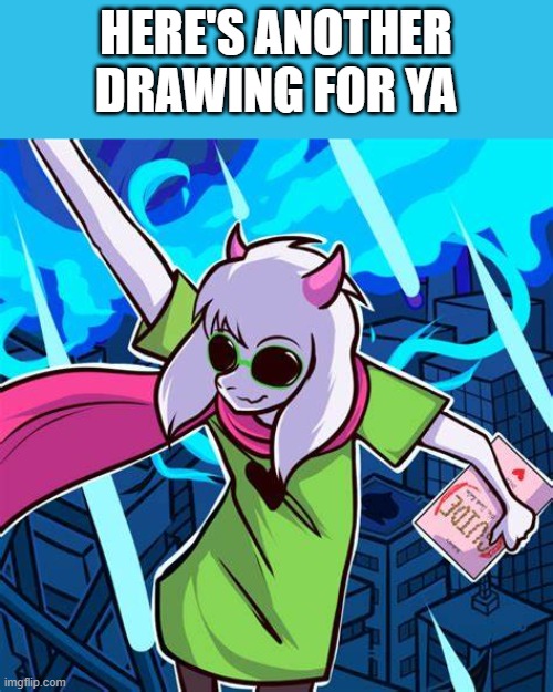 Ralsei | HERE'S ANOTHER DRAWING FOR YA | image tagged in ralsei | made w/ Imgflip meme maker