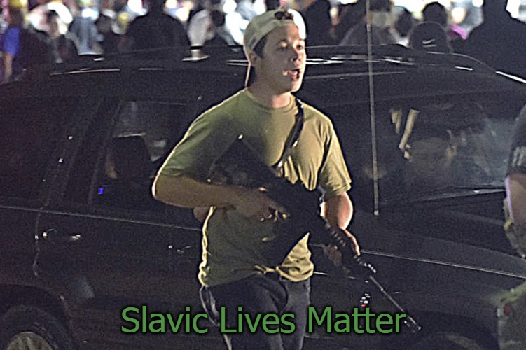 Kyle Rittenhouse | Slavic Lives Matter | image tagged in slavic lives matter,slavic | made w/ Imgflip meme maker