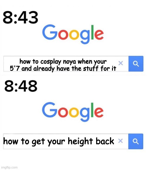 lol |  how to cosplay noya when your 5'7 and already have the stuff for it; how to get your height back | image tagged in google before after,lol,haikyuu | made w/ Imgflip meme maker