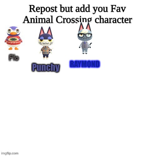 Repost but add your favorite villager. | RAYMOND | image tagged in animal crossing,repost,characters,favorites | made w/ Imgflip meme maker