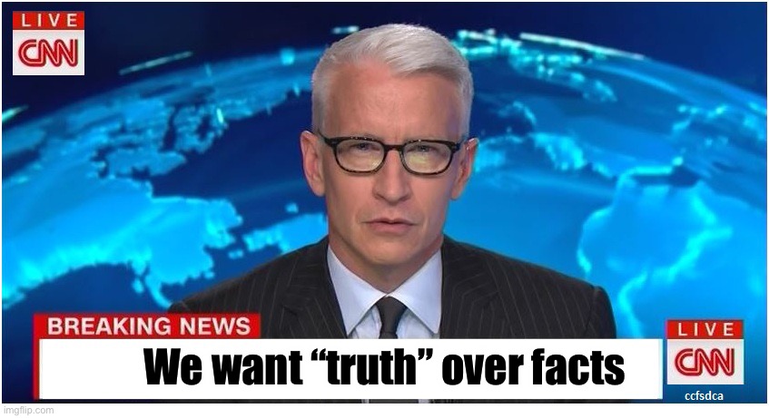 CNN Breaking News Anderson Cooper | We want “truth” over facts | image tagged in cnn breaking news anderson cooper | made w/ Imgflip meme maker