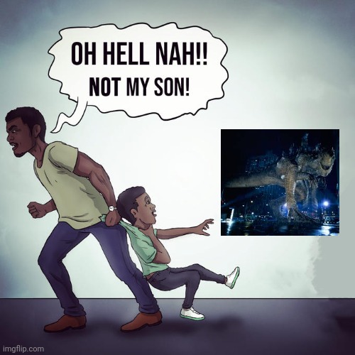 Sad excuse for a Godzilla movie | image tagged in oh hell nah | made w/ Imgflip meme maker