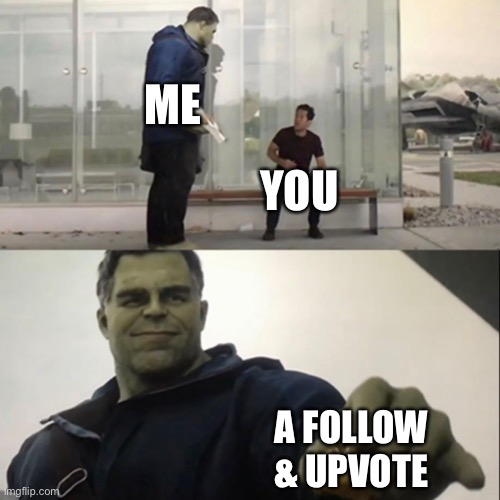 Hulk Taco | ME YOU A FOLLOW & UPVOTE | image tagged in hulk taco | made w/ Imgflip meme maker