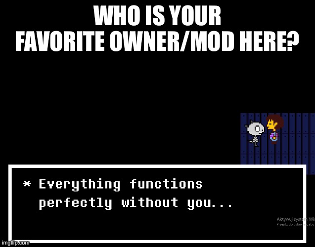 WHO IS YOUR FAVORITE OWNER/MOD HERE? | made w/ Imgflip meme maker