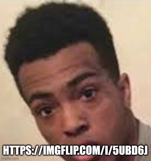 Surprised XXXTENTACION | HTTPS://IMGFLIP.COM/I/5UBD6J | image tagged in surprised xxxtentacion | made w/ Imgflip meme maker