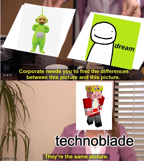 Techoblade pov |  technoblade | image tagged in they're the same picture,technoblade,dream,teletubby,jackalopianswhereuat,memes | made w/ Imgflip meme maker