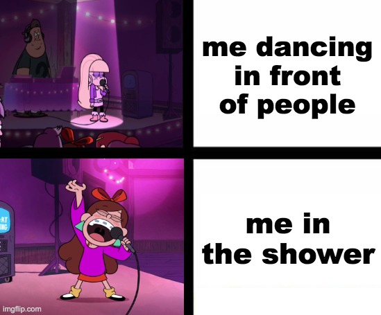Bad singing vs Good singing | me dancing in front of people; me in the shower | image tagged in bad singing vs good singing | made w/ Imgflip meme maker