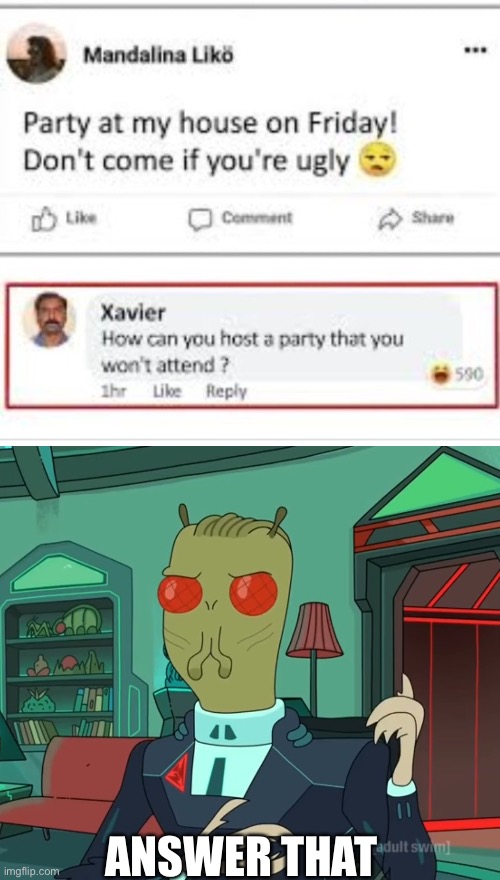 Roasted | ANSWER THAT | image tagged in for money rick and morty | made w/ Imgflip meme maker