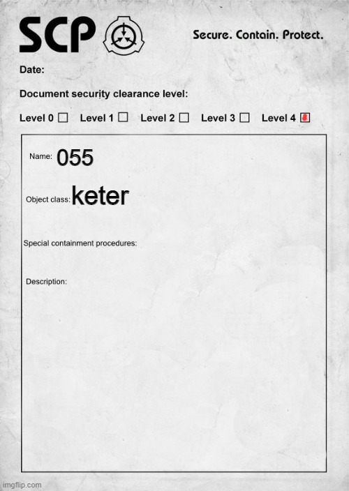 guys i found a document about 055 | 055; keter | image tagged in scp document | made w/ Imgflip meme maker